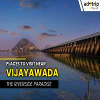 15 Best Tourist Places To Visit Near Vijayawada